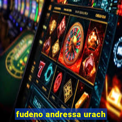 fudeno andressa urach